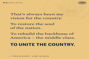 Plakat mit einem Zitat des Präsidenten Joe Biden, das besagt: "Das war immer meine Vision für das Land, das Seelenheil der Nation wiederherzustellen, den Rücken der USA zu stärken - die Mittelschicht zu vereinen."